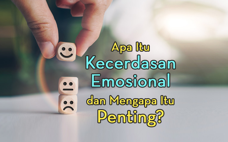 Kecerdasan Emosional: Penting Mengelola Perasaan Kehidupan